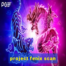 project fenix scan